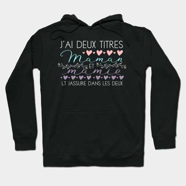 J'ai Deux Titres Maman et Mamie Fête des Mères Hoodie by savariya